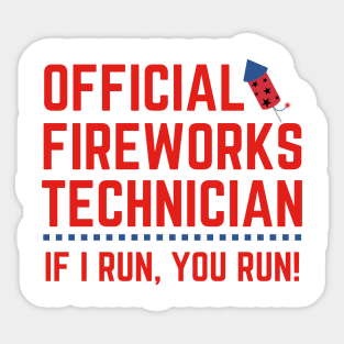 Official Fireworks Technician I Run You Run Fourth of July Sticker